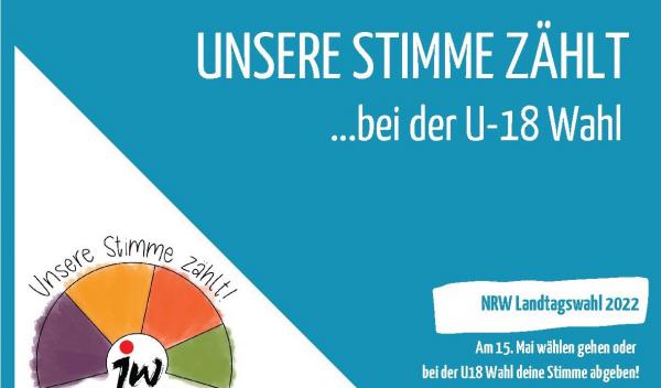 Unsere Stimme zählt ... bei der U-18 Wahl zur NRW-Landtagswahl 2022